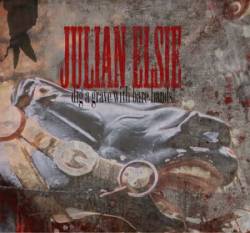 Julien Elsie : Dig a grave with bare hands